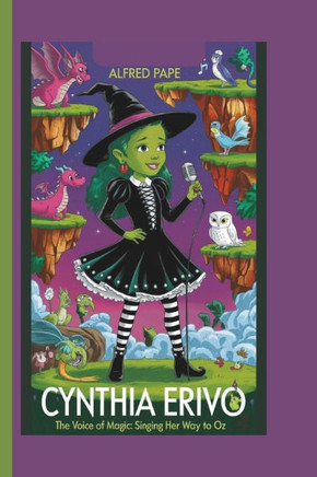 Cynthia Erivo: The Voice of Magic: Singing Her Way to Oz