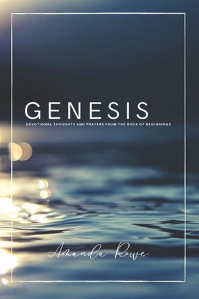 Genesis: Devotional Thoughts and Prayers From the Book of Beginnings