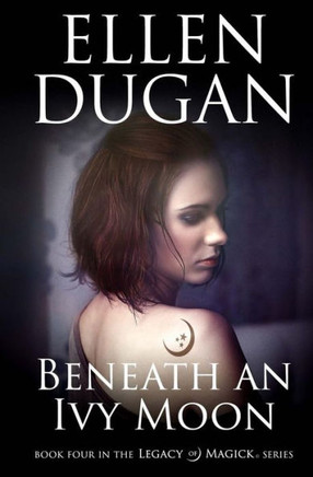 Beneath An Ivy Moon (Legacy Of Magick Series)