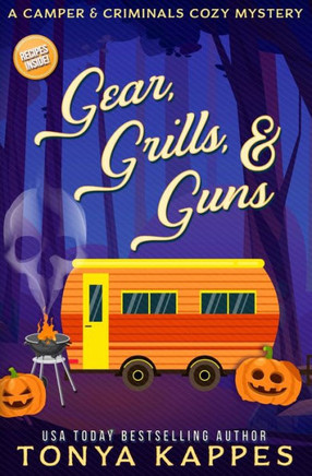 Gear, Grills & Guns: A Camper and Criminals Cozy Mystery Book 13