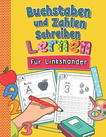 Buchstaben und Zahlen Schreiben Für Linkshänder: So Lernen Linkshändige Kinder Buchstaben und Zahlen Spielend Leicht ABC & Mathe Lernheft für Kinderga