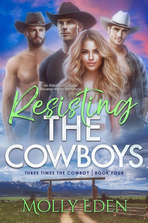 Resisting the Cowboys: An Enemies-to-Lovers Reverse Harem Romance
