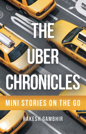 The Uber Chronicles: Mini Stories On The Go