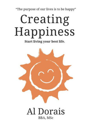 Creating Happiness: Start living your best life