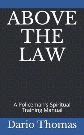 Above the Law: A Policeman's Spiritual Training Manual