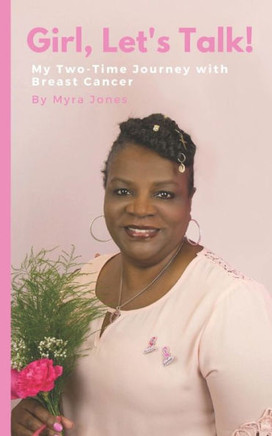 Girl, Let's Talk!: My Two-Time Journey with Breast Cancer