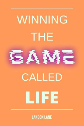 Winning the Game Called Life