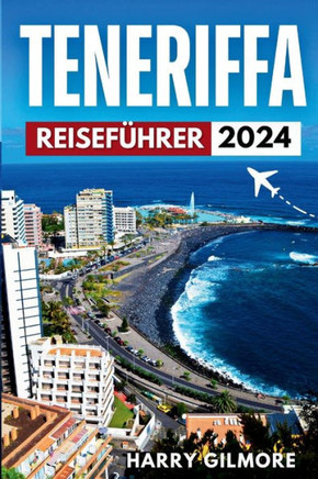 Teneriffa Reiseführer 2024: Entdecke die bezaubernde Schönheit und verborgenen Schätze der spanischen Insel.