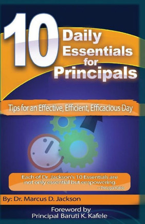 10 Daily Essentials For Principals: Tips for having an Effective, Efficient, Efficacious Day