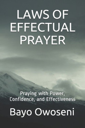 Laws of Effectual Prayer: Praying with Power, Confidence, and Effectiveness