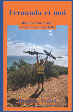 Fernanda Et Moi: Histoire d'un voyage en solitaire, à bicyclette