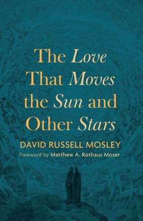 The Love That Moves The Sun And Other Stars