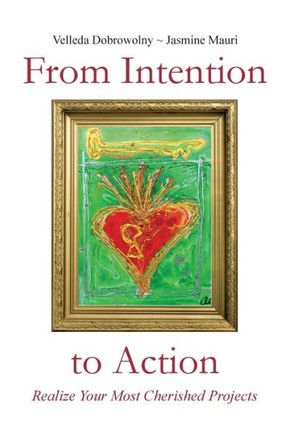 From Intention to Action: Realize Your Most Cherished Projects