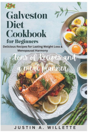 Galveston Diet Cookbook for Beginners: Delicious Recipes for Lasting Weight Loss & Menopausal Harmony
