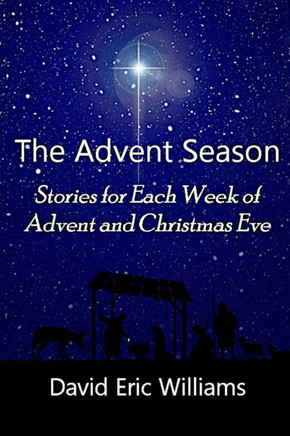 The Advent Season: Stories for Each Week of Advent and Christmas Eve