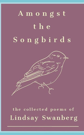 Amongst the Songbirds: A Collection of Poems