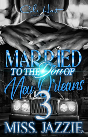 Married To The Don Of New Orleans 3: An African American Urban Romance: Finale