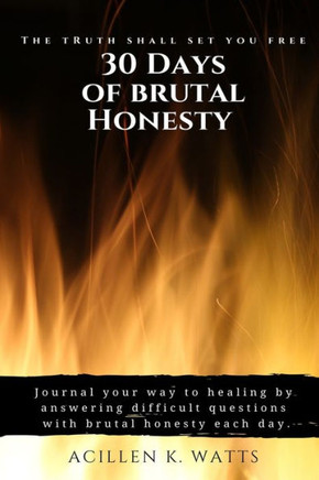 30 Days of Brutal Honesty: The Truth Shall Set You Free