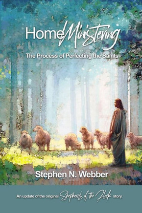Home Ministering: The Process of Perfecting the Saints