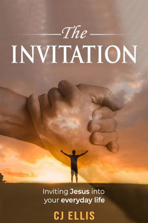 The Invitation: Inviting Jesus into your everyday life