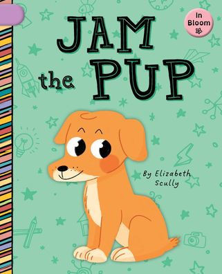 Jam The Pup (In Bloom: Consonant Digraphs)