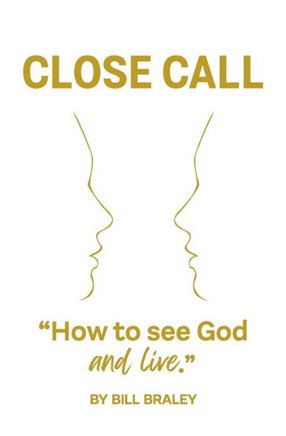 Close Call: How To See God and Live