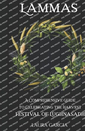 Lammas: A Comprehensive Guide to Celebrating the Harvest Festival of Lughnasadh