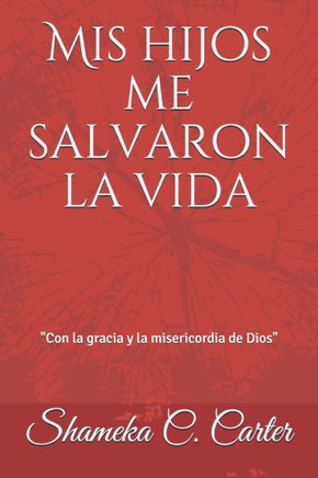 Mis Hijos Me Salvaron La Vida: ""Con la gracia y la misericordia de Dios"" Mis Hijos Me Salvaron La Vida: ""Con la gracia y la misericordia de Dios""