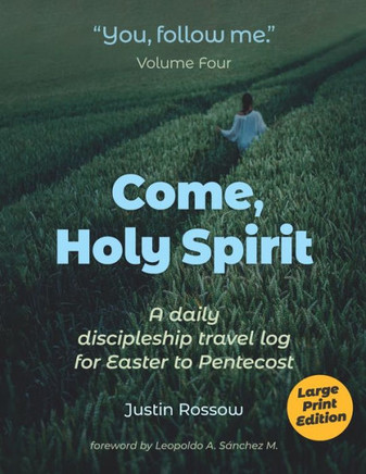 Come, Holy Spirit (Large Print): A Daily Discipleship Travel Log for Easter to Pentecost - Large Print