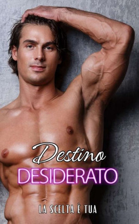 Destino Desiderato: La scelta è tua