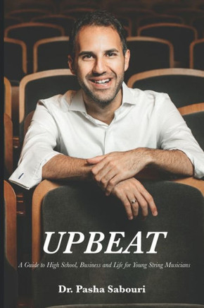 Upbeat: A Guide to High School, Business and Life for Young String Musicians