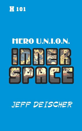 Inner Space: Hero U.N.I.O.N.