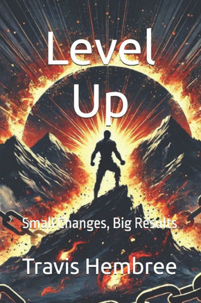 Level Up: Small Changes, Big Results