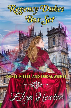 Regency Dukes Box Set - Short Stories: Dukes, Kisses and Bridal Wishes