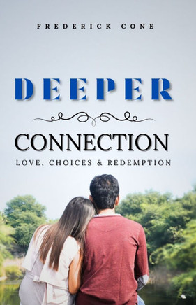 Deeper Connection: Love, choices and Redemption