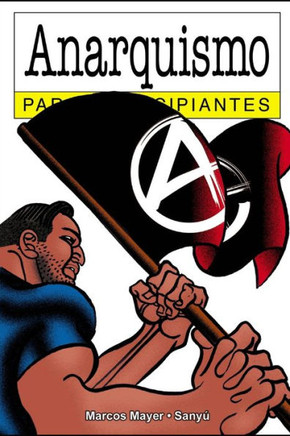 Anarquismo para Principiantes: con ilustraciones de Sanyú