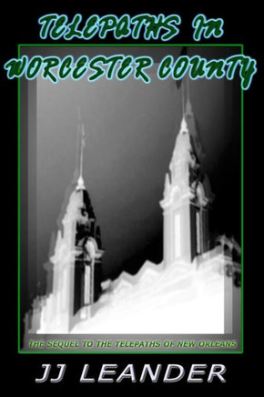 Telepaths in Worcester County: The sequel to The Telepaths of New Orleans
