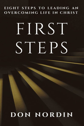 First Steps: Eight Steps to Leading an Overcoming Life in Christ