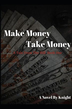 Make Money, Take Money: A Tale From The Hill (Book One)