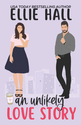 An Unlikely Love Story: A sweet, heartwarming & uplifting romantic comedy
