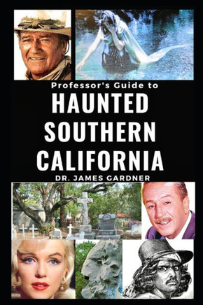 Professsor's Guide to Haunted Southern California