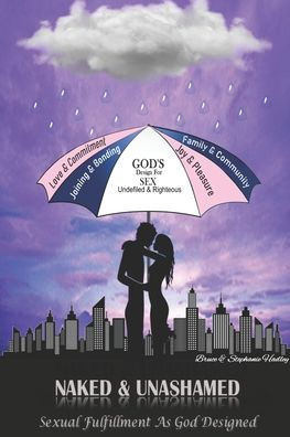 NAKED & UNASHAMED, Sexual Fulfillment As God Designed