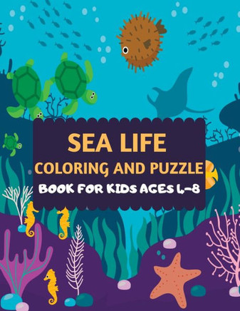 Sea Life Coloring and Puzzle Book For Kids Ages 4-8: Amazing sea creatures coloring by number Fun Christmas Mazes book for kids & toddlers -Ocean kids ... animal coloring book for kids ages 2-4 4-8