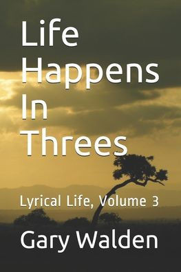 Life Happens In Threes: Lyrical Life, Volume 3