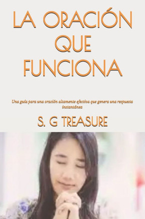 La Oración Que Funciona: Una guía para una oración altamente efectiva que genera una respuesta instantánea