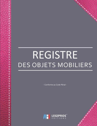 Registre Des Objets Mobiliers - Conforme Au Code Pénal : Registre De Police Pour Antiquaires, Brocanteurs, Dépôt-Vente Ou Garagiste - 103 Pages - Format Large 21,59Cm X 27,94Cm Broché - Fond Taupe Renfort Couverture Imitation Cuir Rose