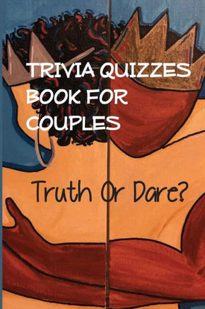 Trivia Quizzes Book For Couples - Truth Or Dare: Couples Trivia Questions