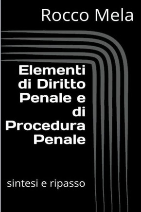 Elementi di Diritto Penale e di Procedura Penale: Sintesi e Ripasso