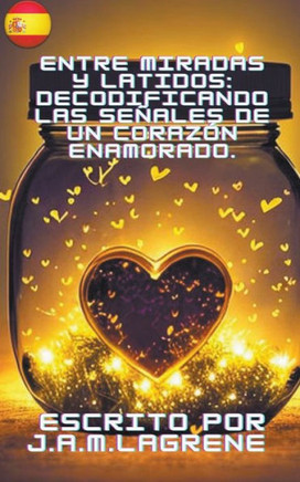 Entre Miradas y Latidos: Decodificando las Señales de un Corazón Enamorado.
