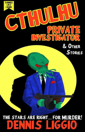 Cthulhu, Private Investigator & Other Stories